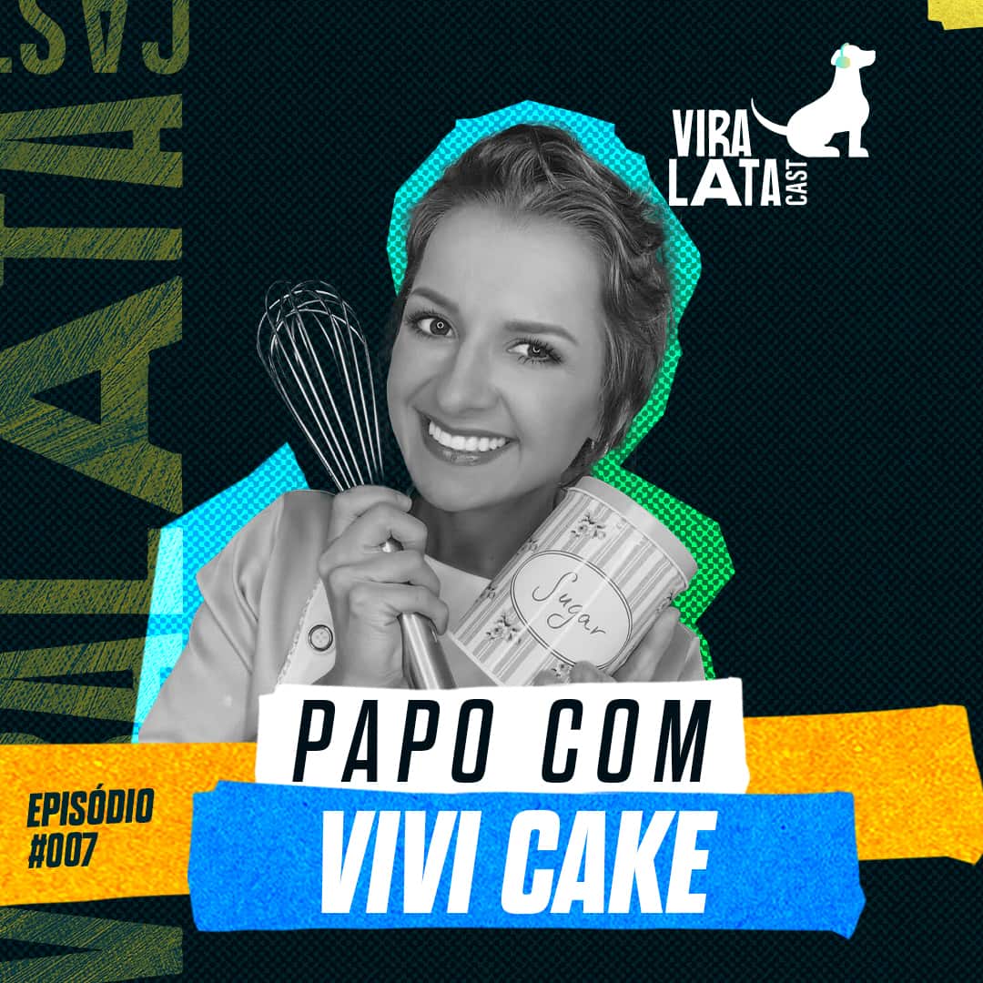 Capa: Papo com Vivi Cake | Viralatacast